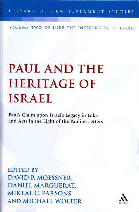 Paul and the Heritage of Israel : Paul's Claim upon Israel's Legacy in Luke and Acts in the Light of the Pauline Letters