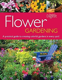 Flower gardening  : a practical guide to creating colorful gardens in every yard