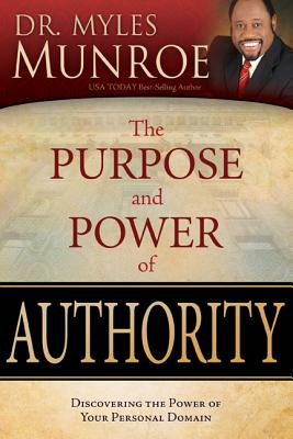 The Purpose and Power of Authority : Discovering the Power of Your Personal Domain