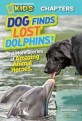 (National geographic kids)Dog finds lost dolphins!: and more true stories of amazing animal heroes