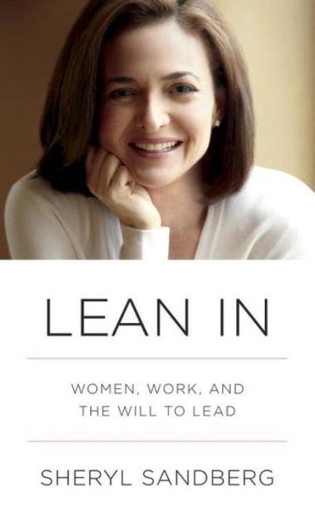 Lean in : Women, work, and the will to lead / by Sheryl Sandberg ; Nell Scovell