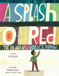 (A)Splash of Red : the life and art of Horace Pippin