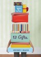 13 Gifts (Hardcover, 1st)