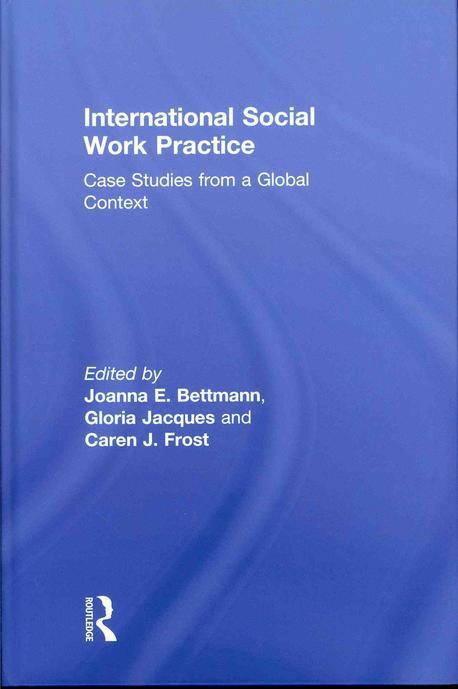 International Social Work Practice : Case Studies from a Global Context