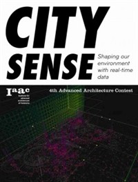 City sense : shaping our environment with real-time data : 4th Advanced Architecture Contest
