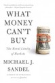 What money cant buy: (The) moral limits of markets