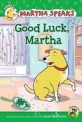 Good Luck, Martha! (Paperback) (Good Luck, Martha!)