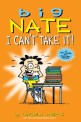 Big Nate I Can't Take It! (I Can't Take It!)