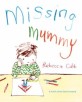 Missing Mummy : A Book About Bereavement (Paperback, Illustrated ed)