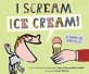 I Scream, Ice Cream!: A Book of Wordles (Hardcover)