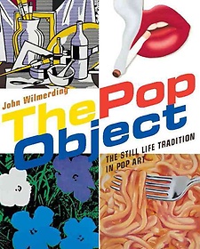 The Pop Object : The Still Life Tradition in Pop Art