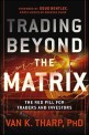 Trading beyond the matrix  : the red pill for traders and investors
