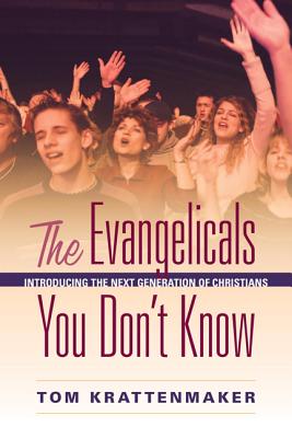 The evangelicals you don’t know- [e-book] : introducing the next generation of Christians.