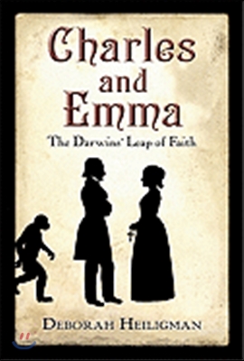 Charles and Emma  : the darwins' leap of faith