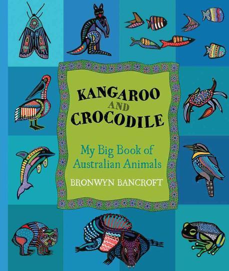 Kangaroo and crocodile : my big book of Australian animals