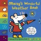 Maisy's wonderful weather book  : snow, rain, snow, and a pull-the-tab rainbow!