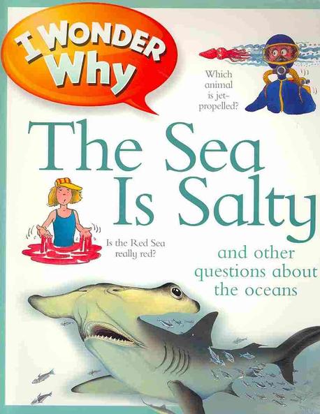 I wonder why the sea is salty and other questions about the oceans