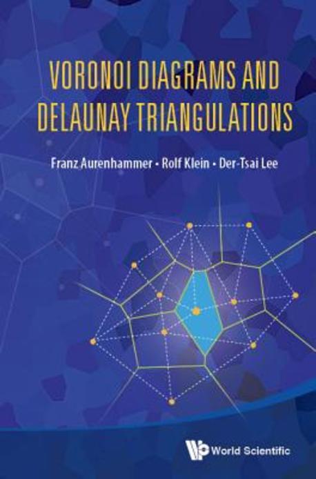 Voronoi diagrams and Delaunay triangulations  : Franz Aurenhammer, Rolf Klein, Der-Tsai Lee