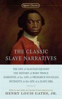 (The)classic slave narratives / edited by Henry Louis Gates