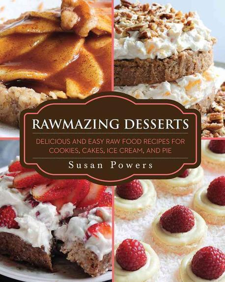 Rawmazing desserts  : delicious and easy raw food recipes for cookies, cakes, ice cream, and pie