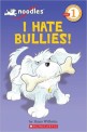 I Hate Bullies! (Paperback, Reprint)