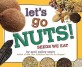 Let's Go Nuts!: Seeds We Eat (Hardcover)