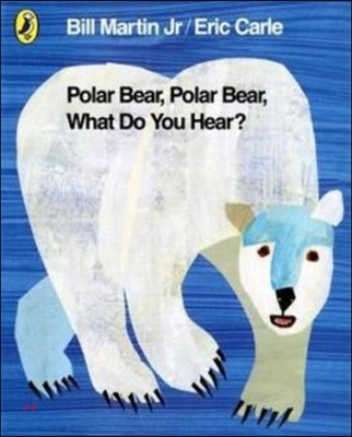 Polar bear, polar bear, what do you hear?