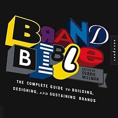 Brand Bible : The Complete Guide to Building, Designing, and Sustaining Brands
