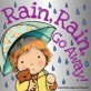 Rain, Rain, Go Away! (Board Books)