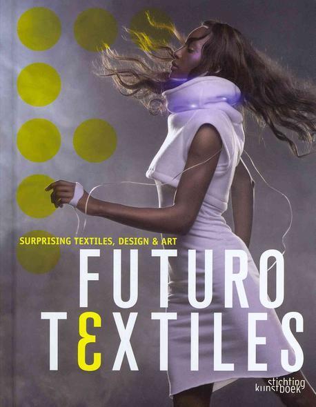 Futurotextiles : surprising textiles, design and art. 3