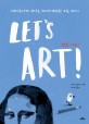 <span>렛</span><span>츠</span> 아트! = Let's art! :  아티스트에게 배우는 크리에이티브한 그림 그리기