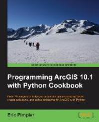 Programming ArcGIS 10.1 with Python cookbook