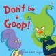 Don't be a Goop! (Paperback)