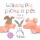 Wibbly Pig Picks a Pet (Paperback)