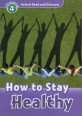 Oxford Read and Discover: Level 4: How to Stay Healthy (Paperback)