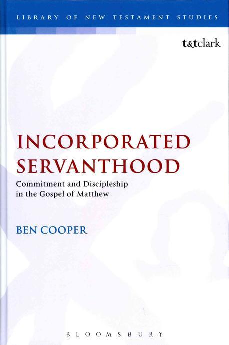 Incorporated Servanthood : Commitment and Discipleship in the Gospel of Matthew