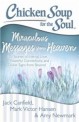 Chicken soup for the soul : miraculous messages from heaven : 101 stories of eternal love powerful connections and divine signs from beyond