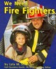 We Need Fire Fighters