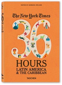 NYT 36 Hours Latin America & Caribbean