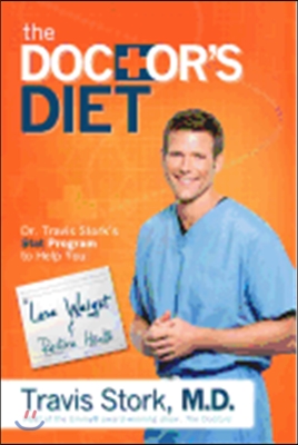 (The)Doctor's diet : Dr. Travis Stork's stat program to help you lose weight, restore optimal health, prevent disease, and add years to your life