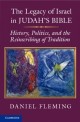 The legacy of Israel in Judah`s Bible : history, politics, and the reinscribing of tradition