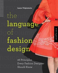 (The) language of fashion design : 26 principles every fashion designer should know