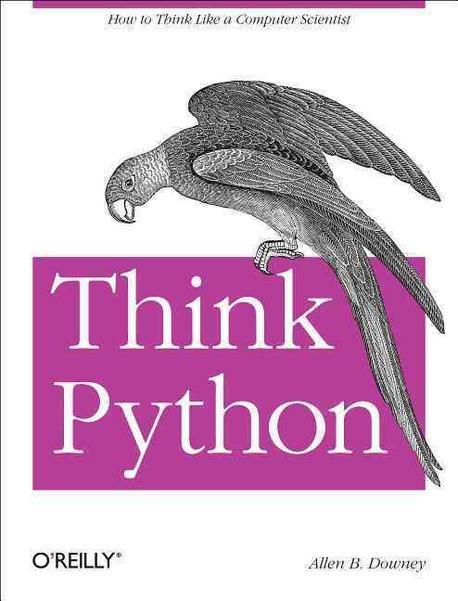 Think Python  : how to think like a computer scientist