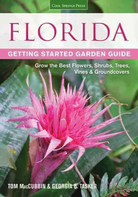 Florida getting started garden guide : Grow the best flowers, shrubs, trees, vines & groundcovers