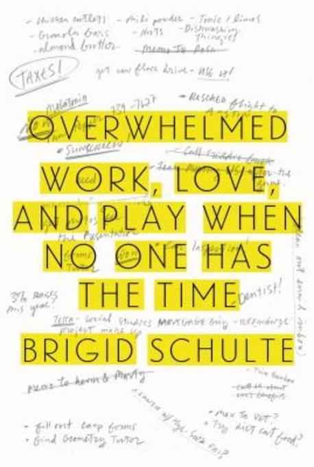 Overwhelmed : work, love, and play when no one has the time