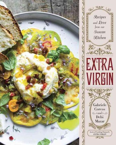 Extra virgin : recipes and love from our Tuscan kitchen