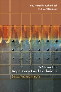 A manual for repertory grid technique - [electronic resource]  : Fay Fransella,Richard Bell, and Don Bannister.