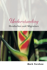 Understanding headaches and migraines - [electronic resource]  : Mark Forshaw.