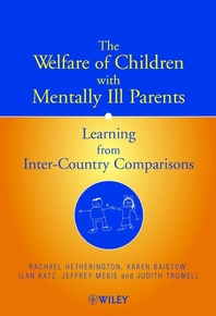 The welfare of children with mentally ill parents - [electronic resource]  : learning from inter-country comparisons  : Rachael Hetherington ... [et al.].