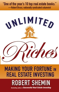 Unlimited riches - [electronic resource]  : making your fortune in real estate investing  : Robert Shemin.